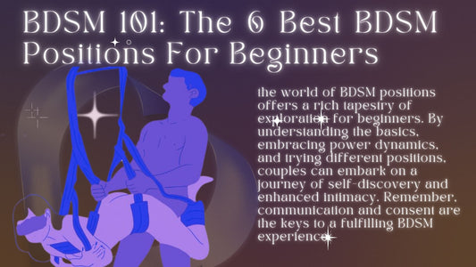 BDSM 101: The 6 Best BDSM Positions For Beginners