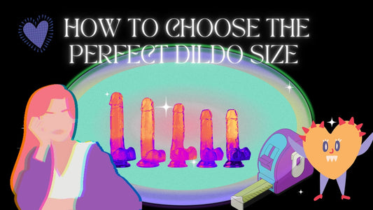 How to Choose the Perfect Dildo Size