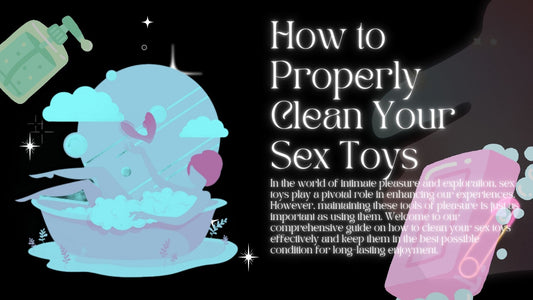 How to Properly Clean Your Sex Toys