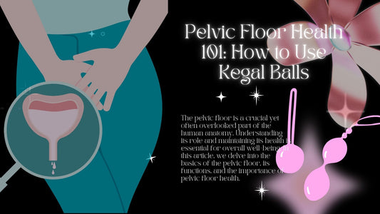 Pelvic Floor Health 101 How to Use Kegal Balls