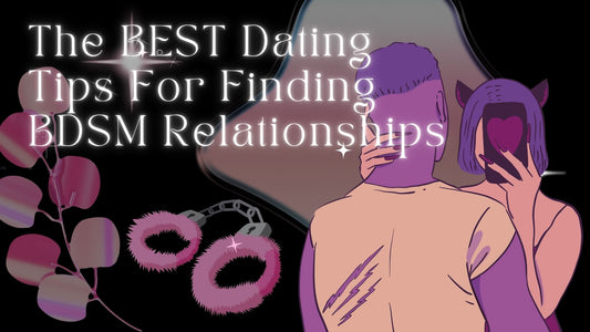 The BEST Dating Tips For Finding BDSM Relationships
